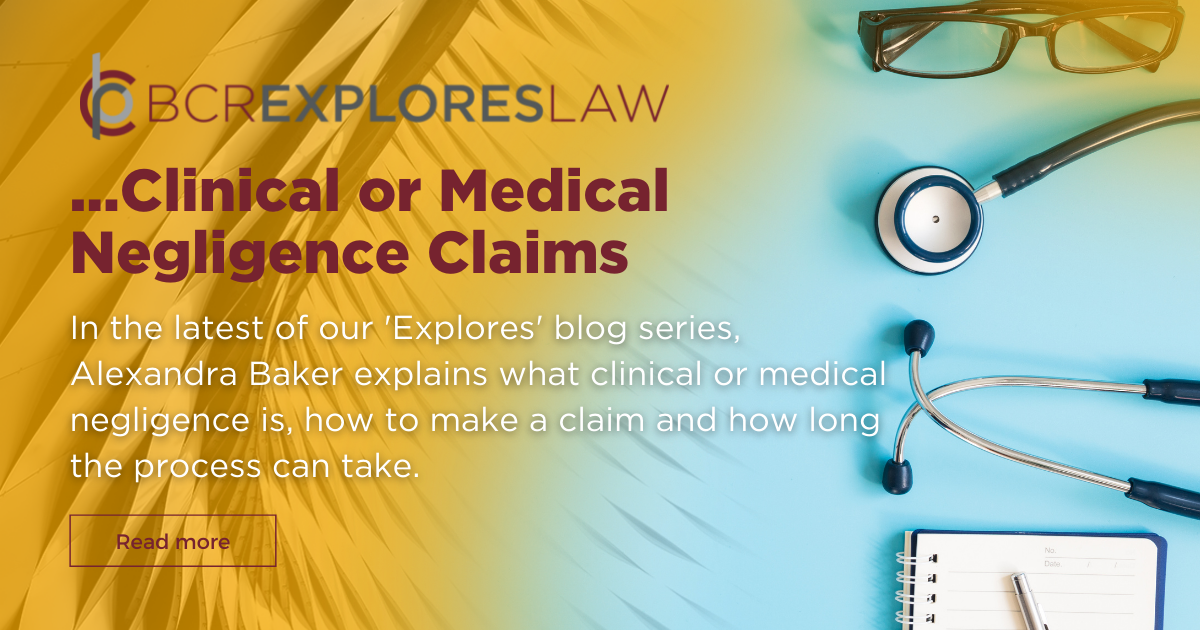 Clinical or Medical Negligence Explained BCR Law